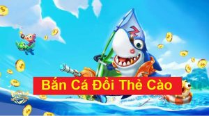 Game bắn cá săn thưởng đổi thẻ cào hấp dẫn