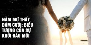 Mơ thấy đám cưới thể hiện nhiều ý nghĩa khác nhau