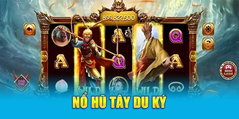 Trò chơi nổ hũ Tây Du Ký ấn tượng